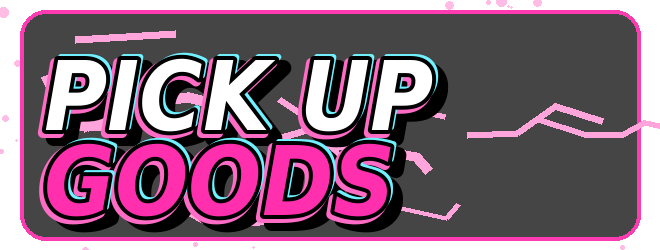 PICK UP GOODS